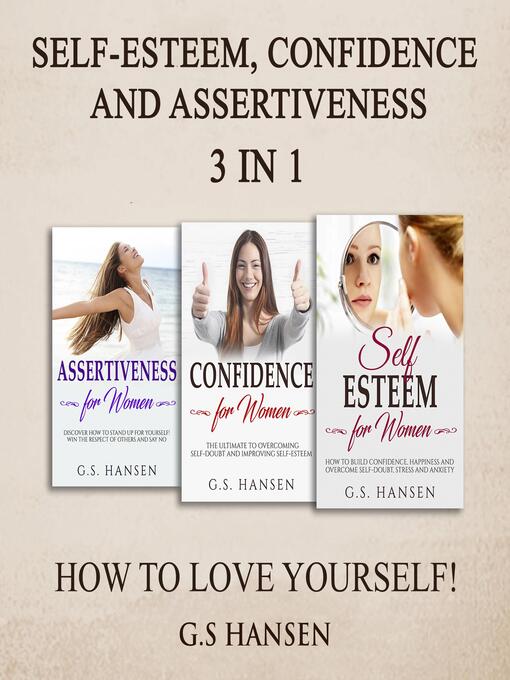 Title details for Self-Esteem , Confidence and Assertiveness 3 in 1 How to Love Yourself by G.S. Hansen - Wait list
